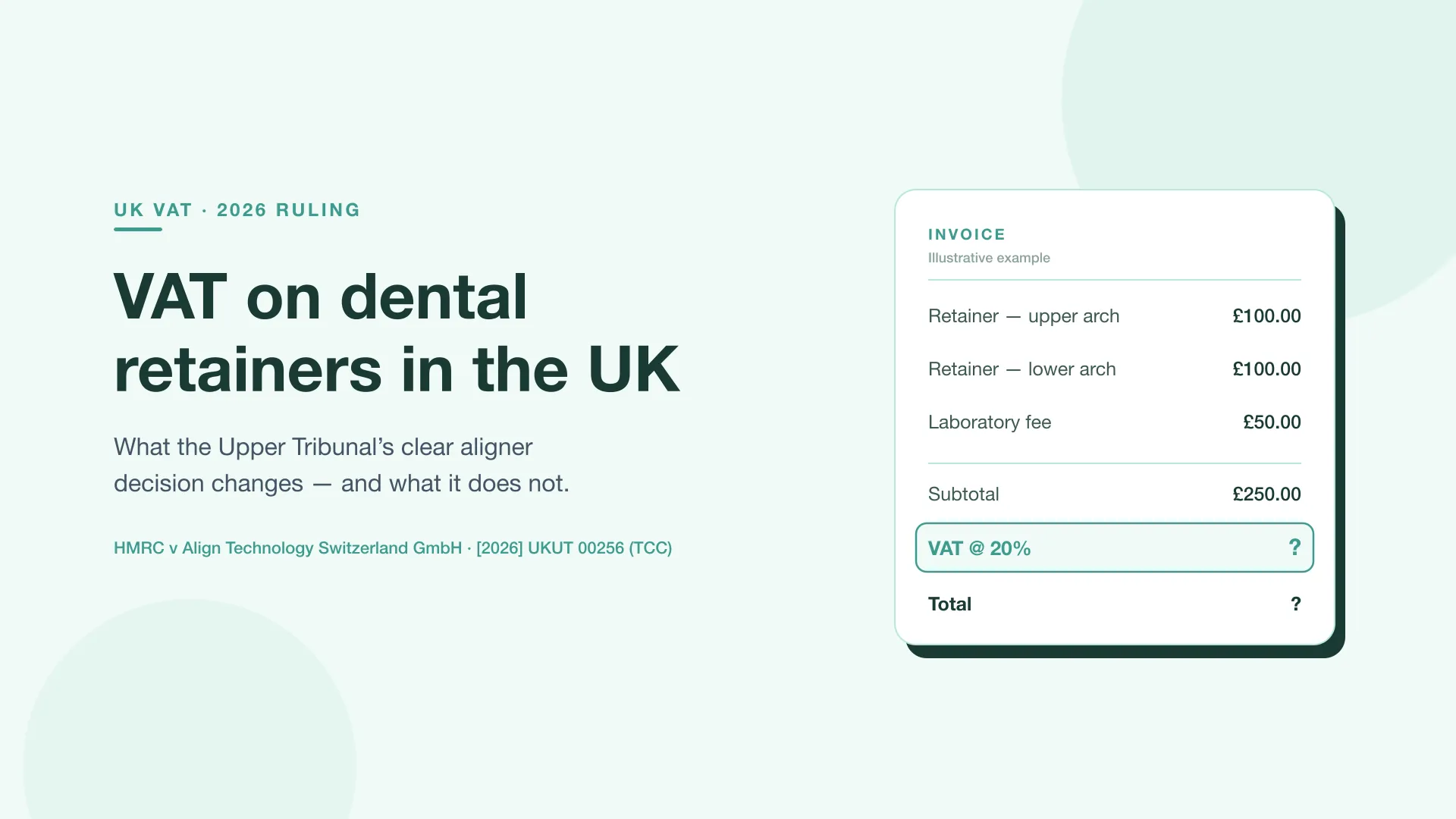 VAT on dental retainers UK — an illustrative invoice showing a 20% VAT line alongside the 2026 Upper Tribunal aligner ruling